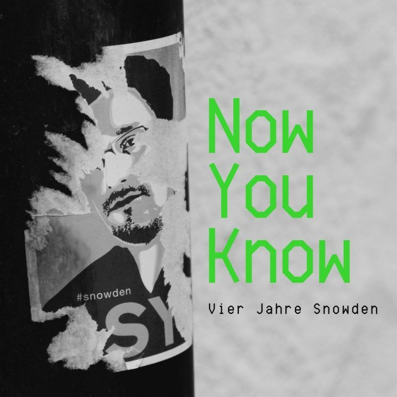 Now you know, vier Jahre Snowden