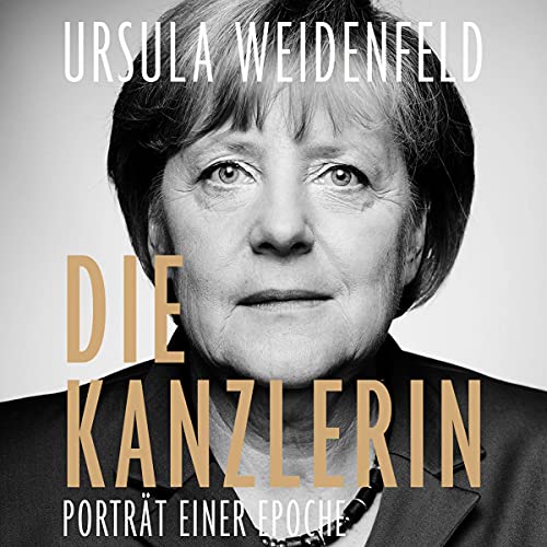 Die Kanzlerin : Porträt einer Epoche